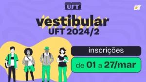 Inscrições para o Vestibular 2024/2 UFT e UFNT encerram amanhã (27)
