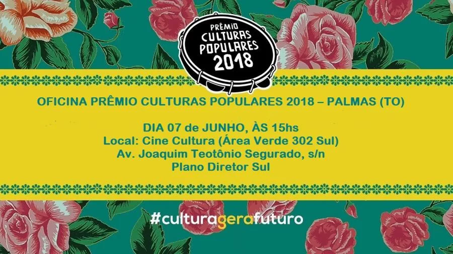 MinistÃÂ©rio da Cultura realiza, em Palmas, oficina de capacitaÃÂ§ÃÂ£o para o PrÃªmio de Culturas Populares 2018