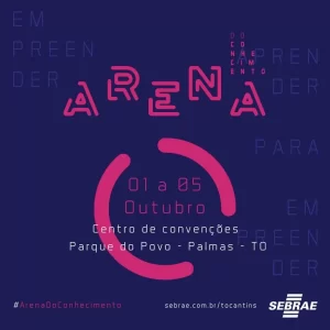 Sebrae Tocantins divulga programaÃÂ§ÃÂ£o da Arena do Conhecimento