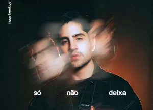 Hugo Henrique lança o single autoral “Só Não Deixa”