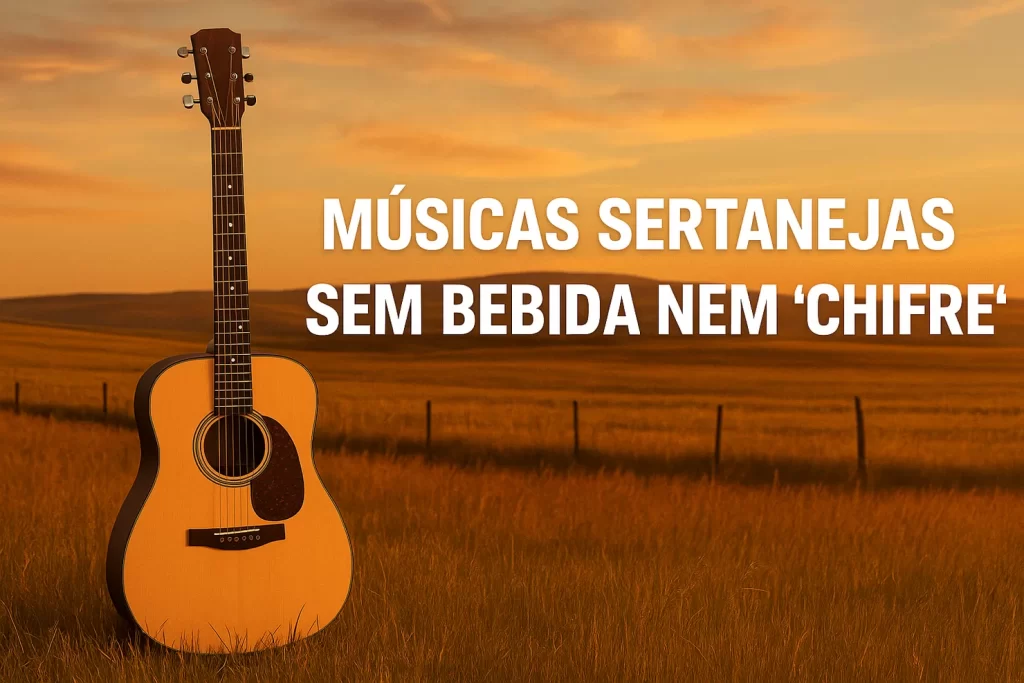 10 músicas sertanejas que não falam de bebida e nem de chifre