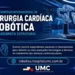 Uberlândia recebe o 1º Simpósio Internacional de Cirurgia Cardíaca Robótica e Cardiopatia Estrutural