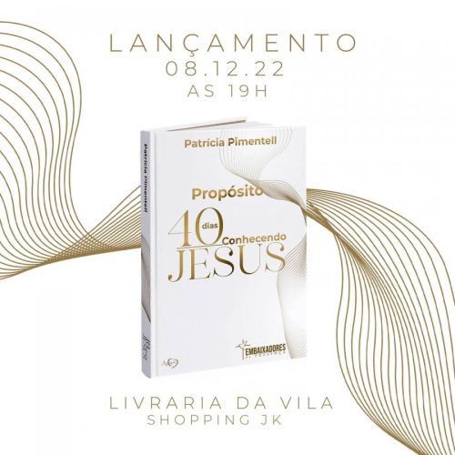 Preletora Patricia Pimentell lança livro "Propósito 40 dias Conhecendo Jesus"