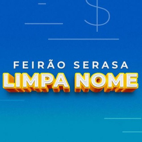 Feirão Serasa Limpa Nome: Veja como renegociar dívida com descontos de até 99%