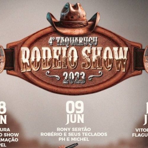 "4Âº Taquaruçu Rodeio Show" tem apresentações com Rony Sertão, Flaguim Moral e outros artistas até sábado; confira a programação completa