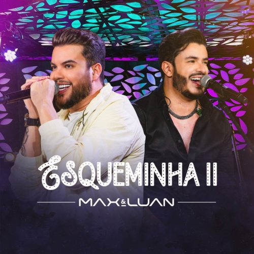 Max e Luan lançam o álbum – Esqueminha II