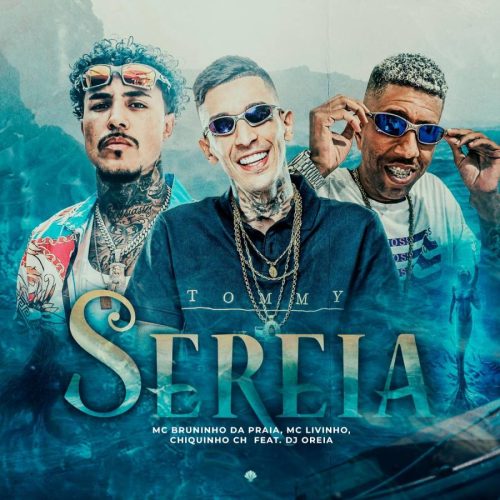 McÂ´s Livinho, Bruninho da Praia, Chiquinho CH e DJ Oreia lançam "Sereia"