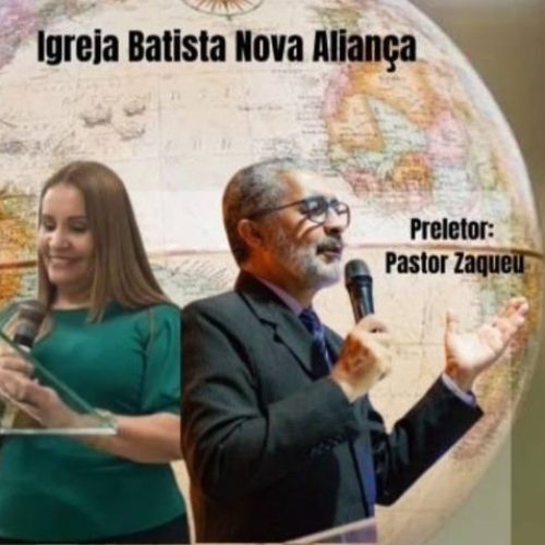 Com presença do Pastor Missionário Zaqueu João Guimarães, Igreja Batista Nova Aliança prepara culto especial