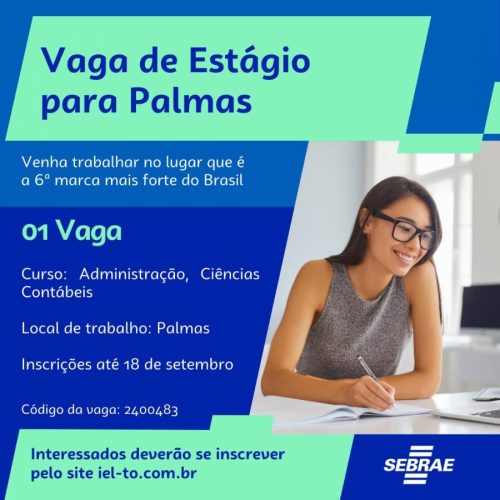 Sebrae Tocantins abre vagas de estágio para estudantes de Administração e CiÃªncias Contábeis