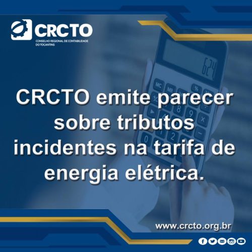 CRCTO emite parecer sobre tributos incidentes a tarifa da energia elÃÂ©trica