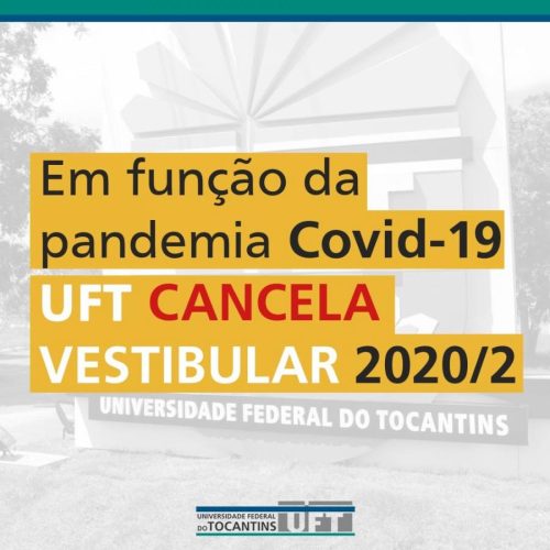 Em funÃÂ§ÃÂ£o da pandemia, Vestibular 2020/2 da UFT ÃÂ© cancelado